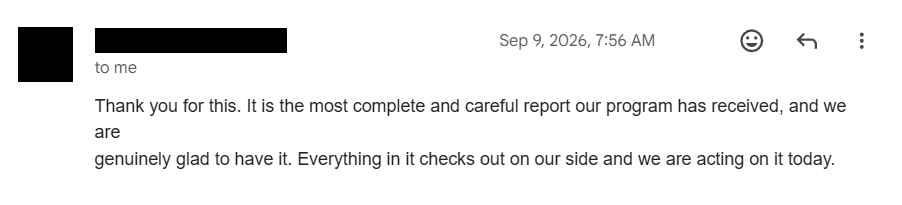 Redacted email dated Sep 9, 2026: "It is the most complete and careful report our program has received" and "Everything in it checks out on our side and we are acting on it today."
